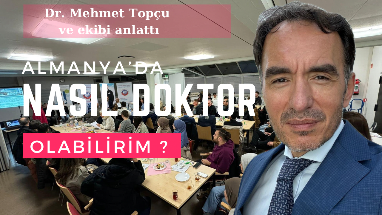 Dr. Mehmet Topçu ve Ekibi anlattı;Almanya’da nasıl Doktor olabilirim?