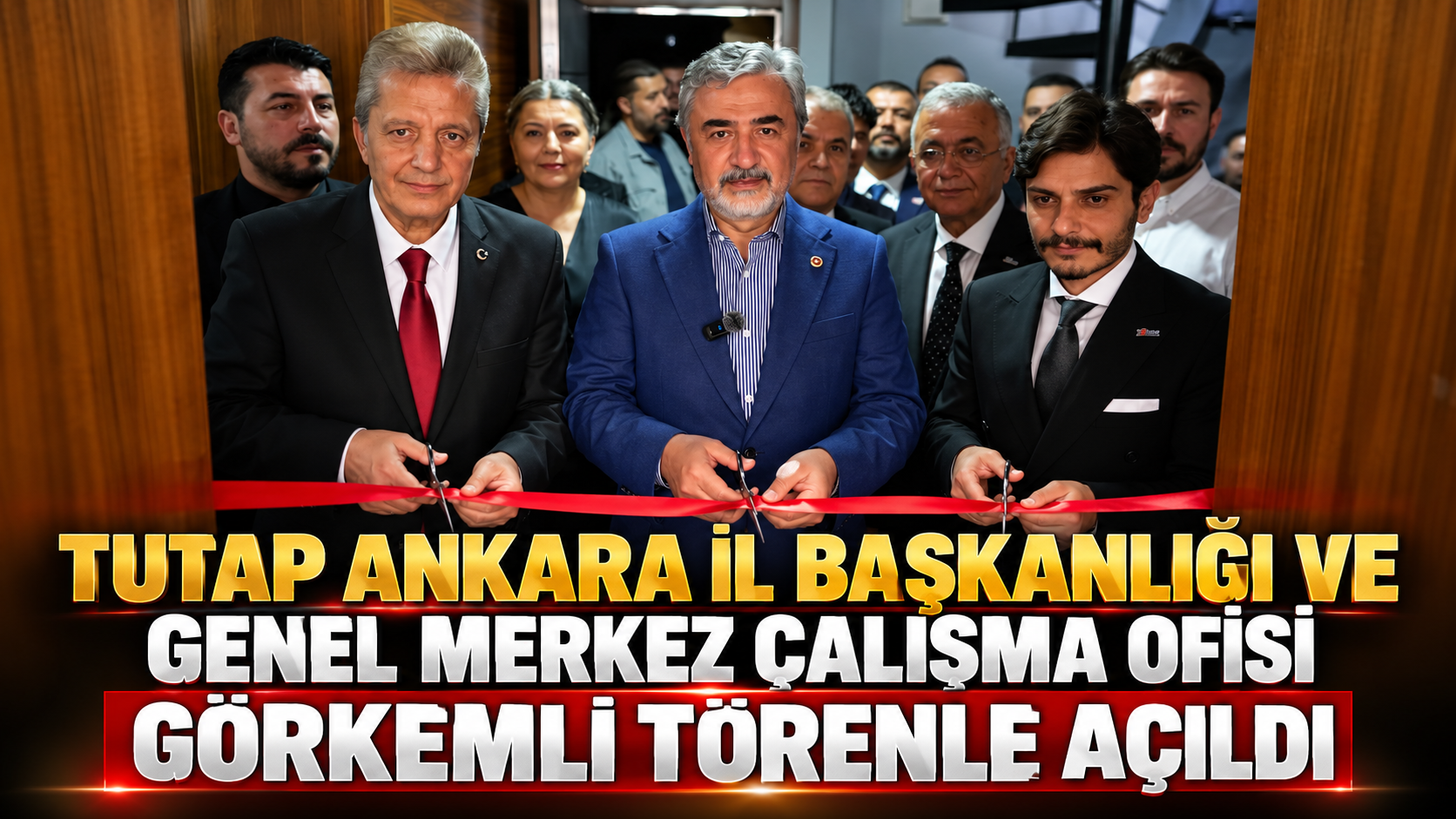 TUTAP Ankara İl Başkanlığı ve Genel Merkez Çalışma Ofisi Görkemli Törenle Açıldı