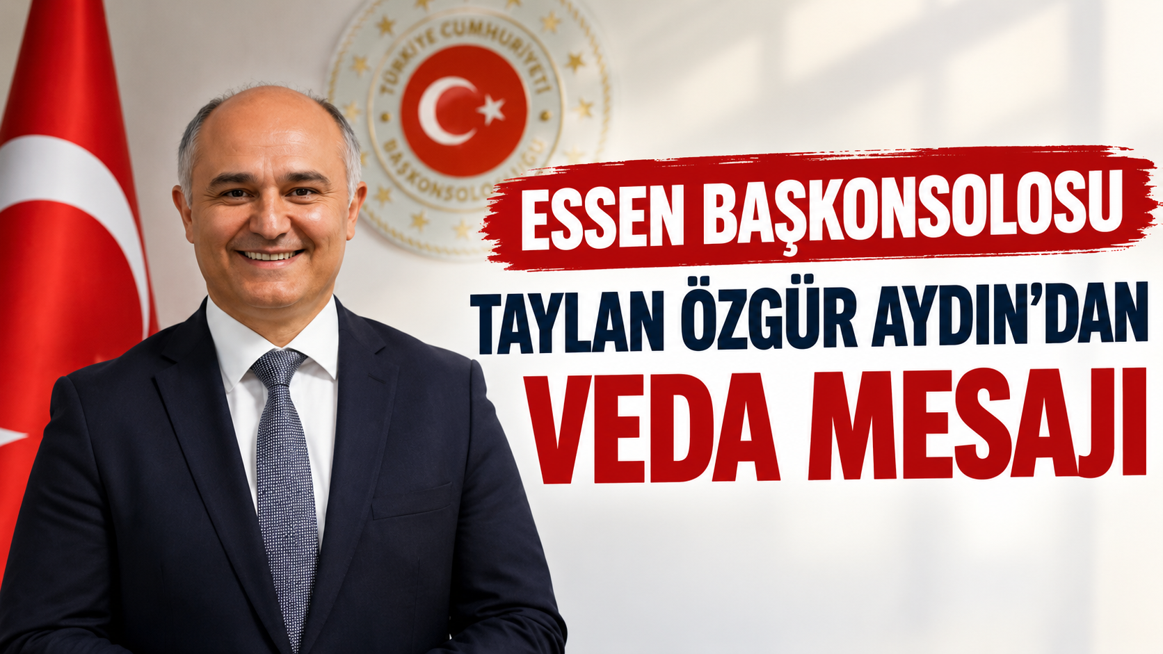 Essen Başkonsolosu Taylan Özgür Aydın’dan Veda Mesajı