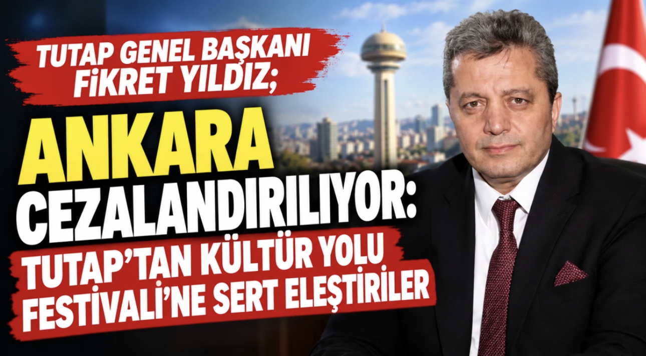 Ankara Kültür Yolu Festivali’ne TUTAP’tan Sert Eleştiri: “Ankara Cezalandırılıyor”